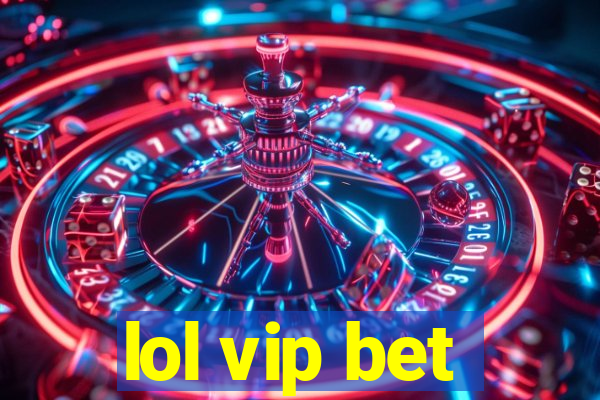 lol vip bet